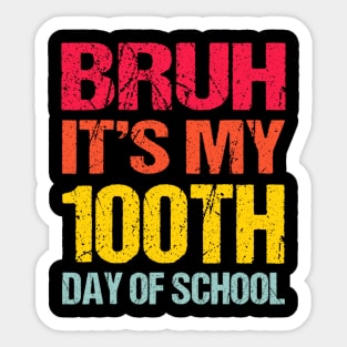 Bruh Its My 100 Days Of School 100th Day Of School Sticker